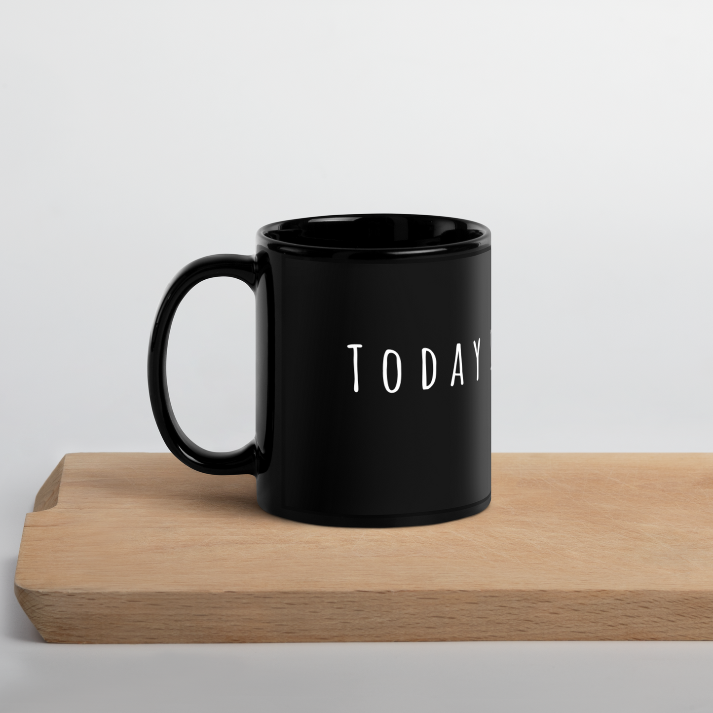 Today is the day mug