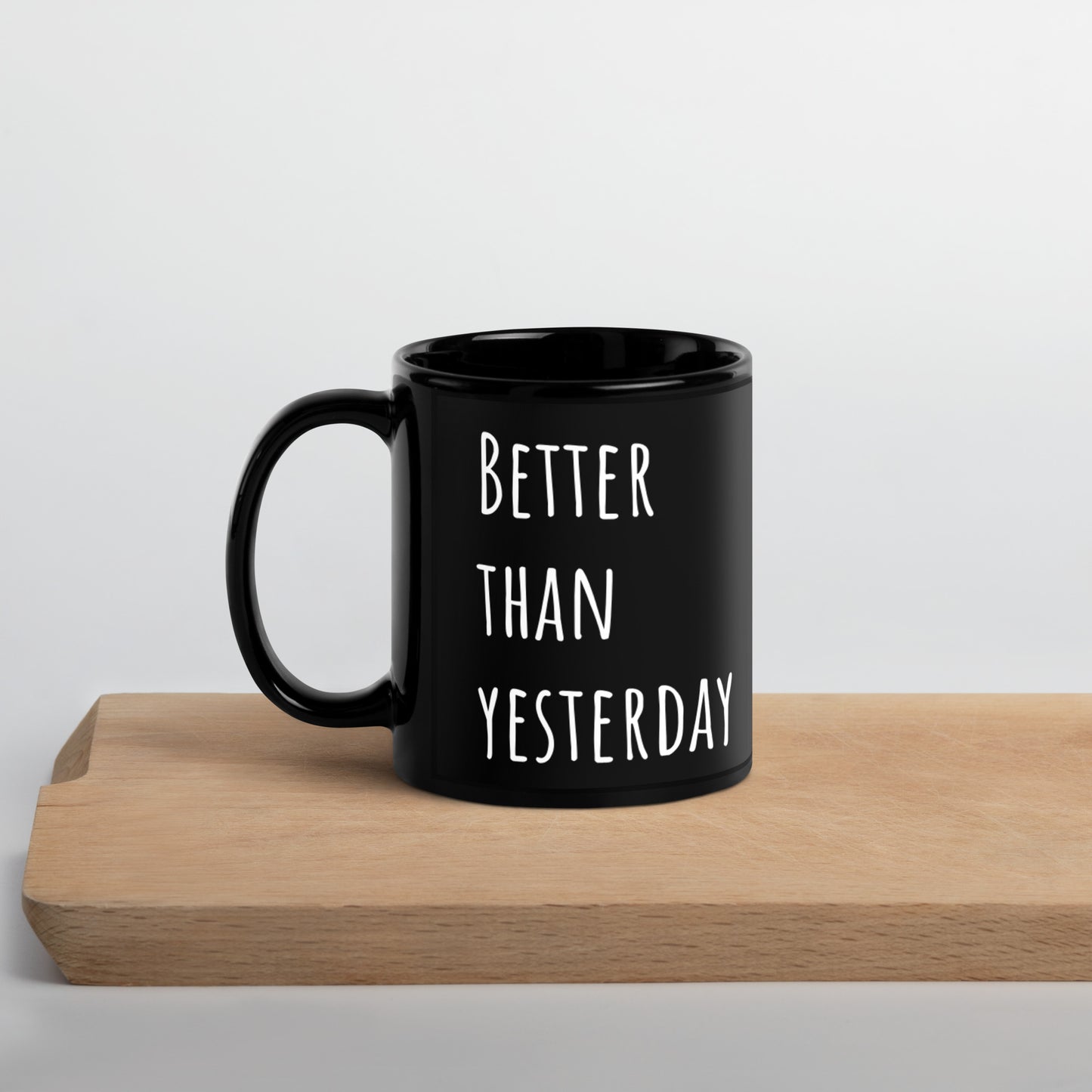 Better than yesterday 11 oz Black Glossy Mug