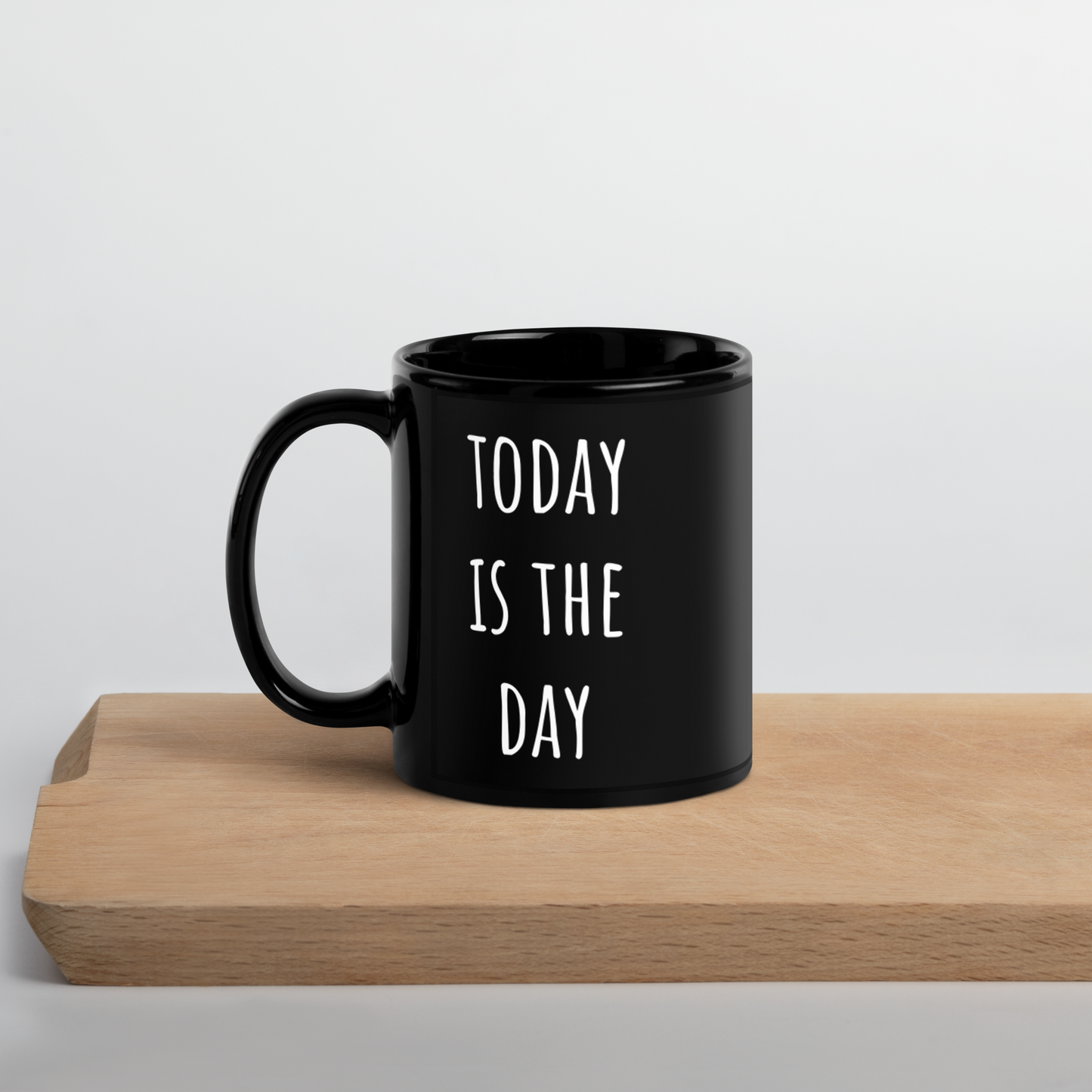 Today is the Day Black Glossy Mug