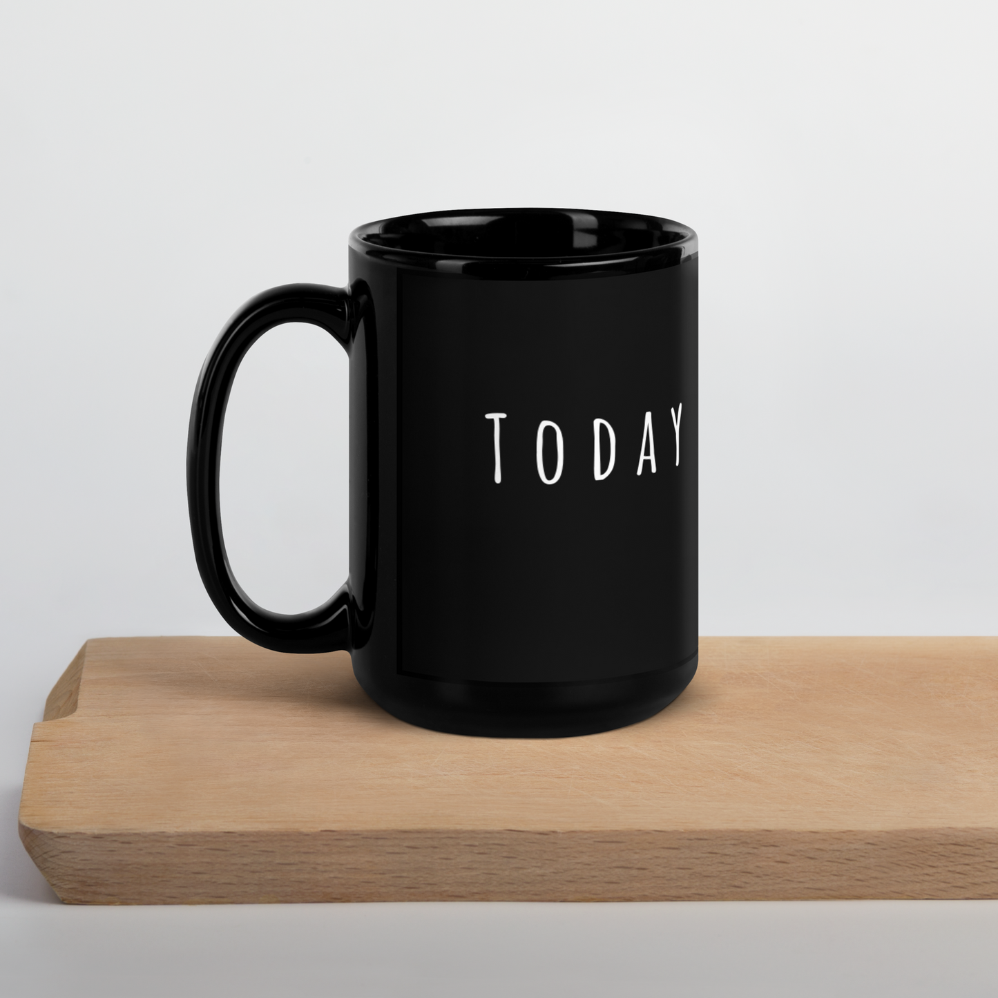 Today is the day mug