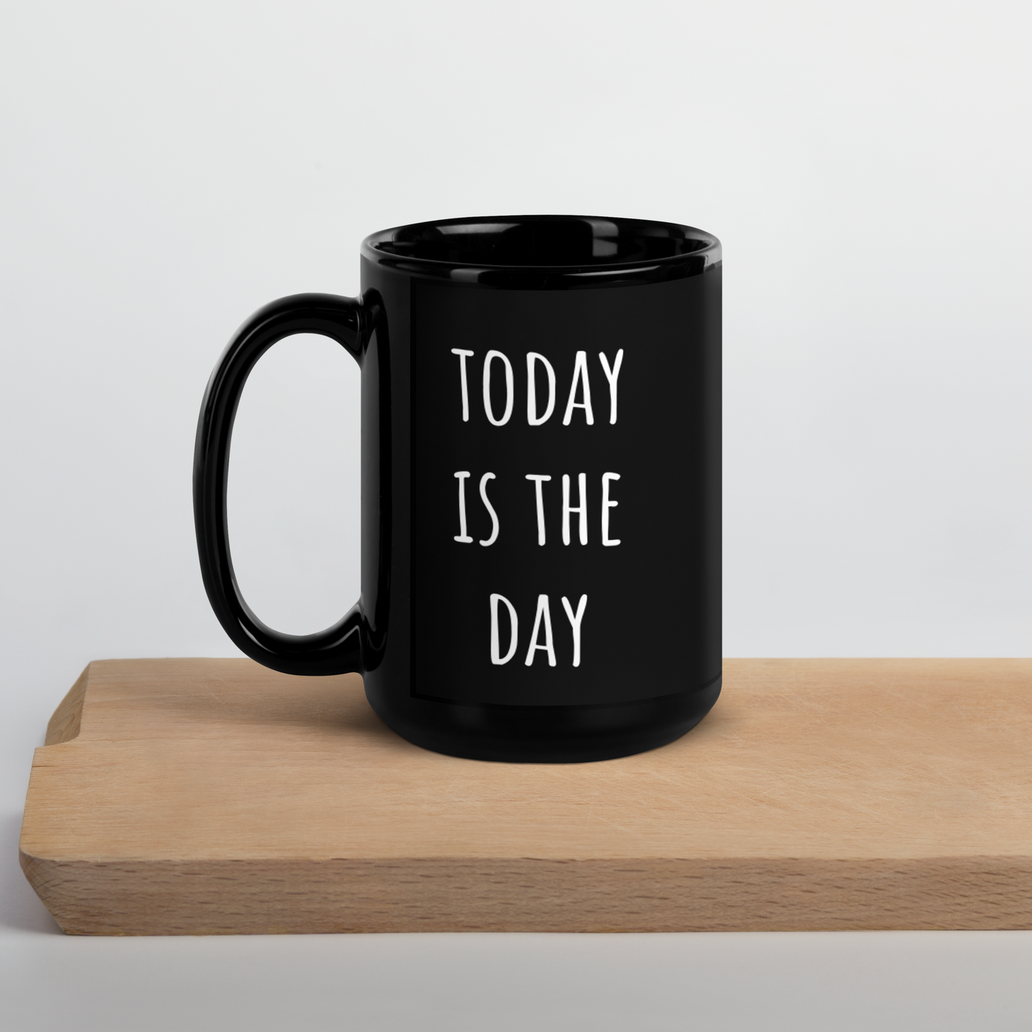 Today is the Day Black Glossy Mug