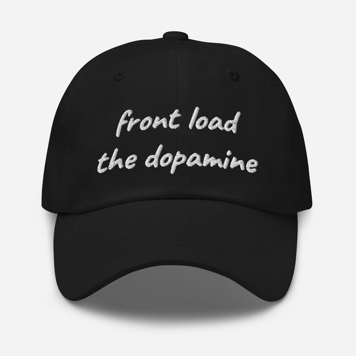 Front Load the Dopamine- Dad hat