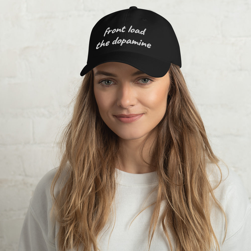 Front Load the Dopamine- Dad hat