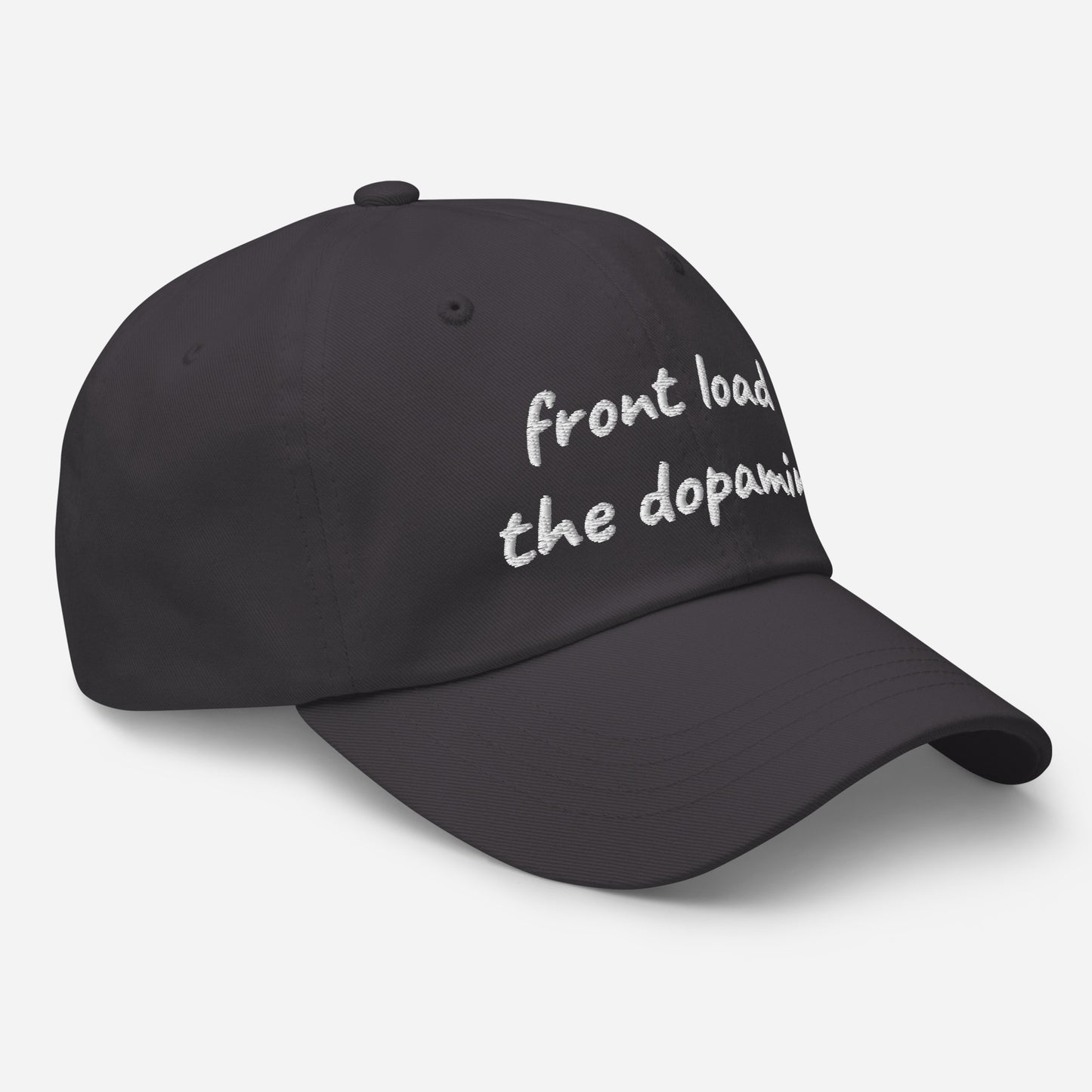 Front Load the Dopamine- Dad hat