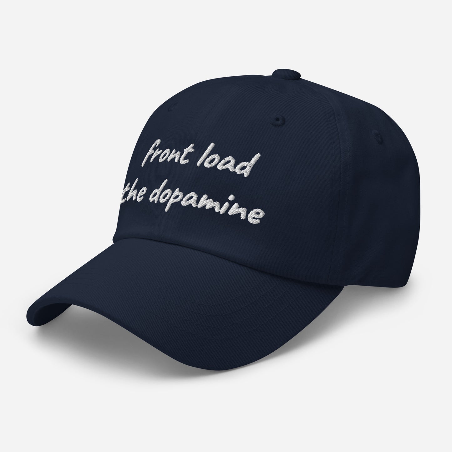 Front Load the Dopamine- Dad hat