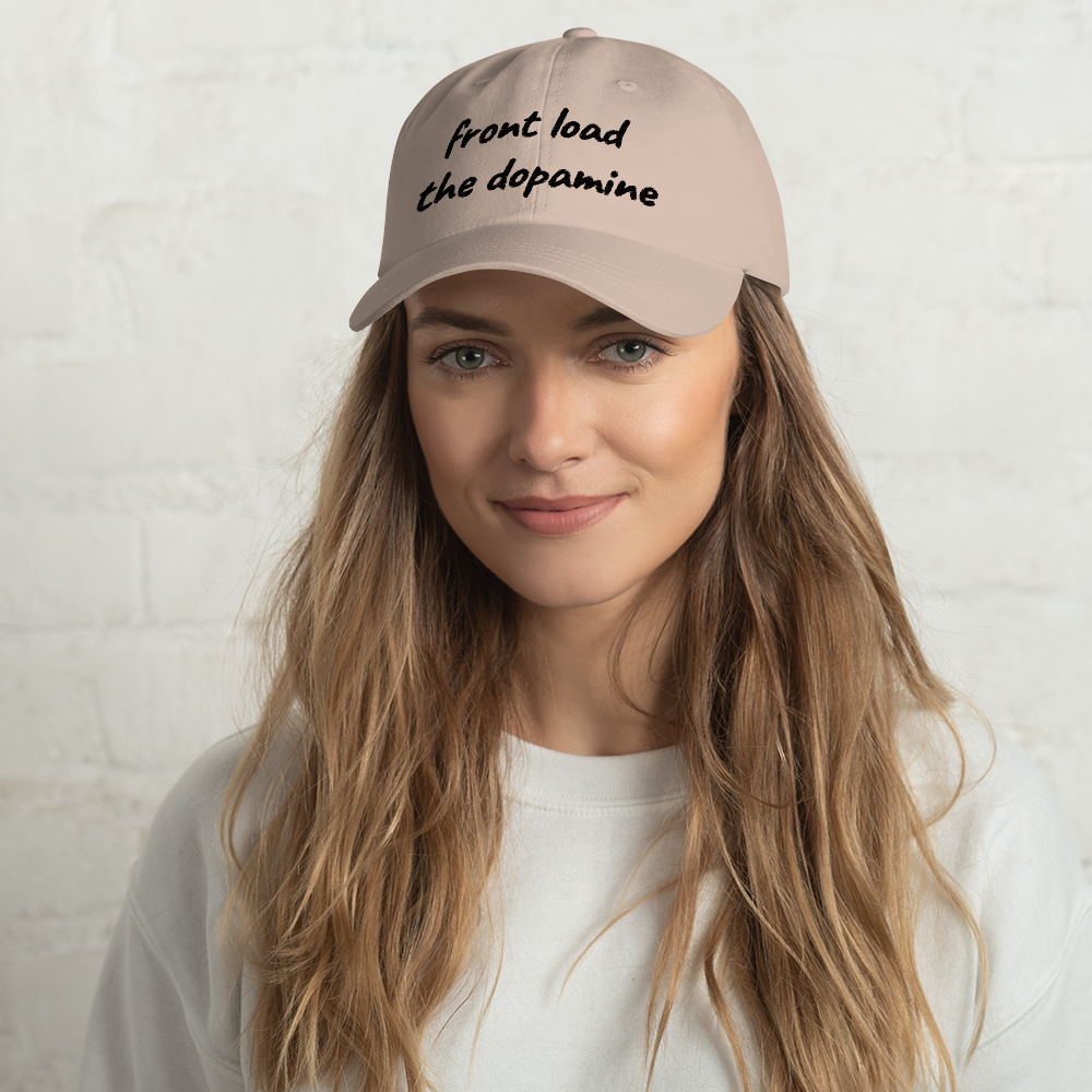 Front Load the Dopamine- Dad hat