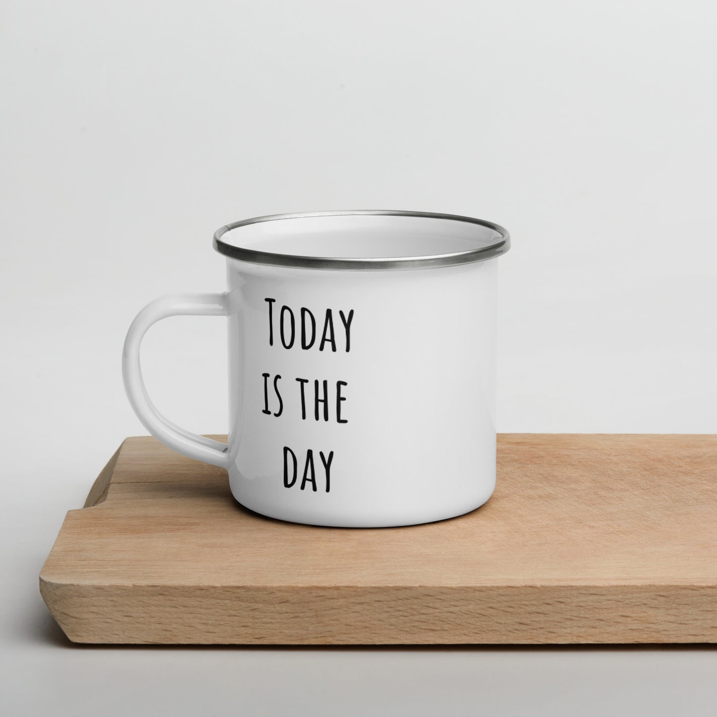 Today is the Day Enamel Mug