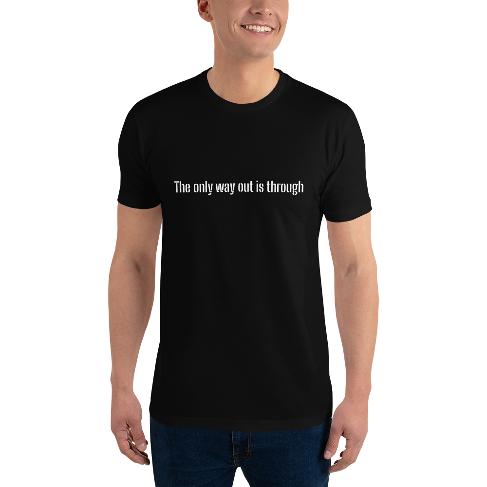 The only way out is through Short Sleeve T-shirt