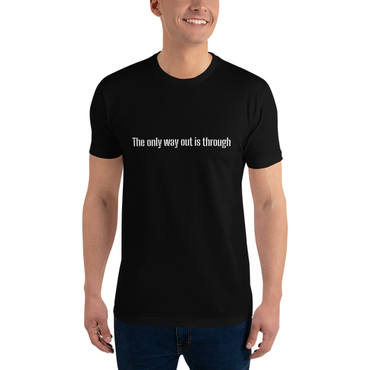 The only way out is through Short Sleeve T-shirt