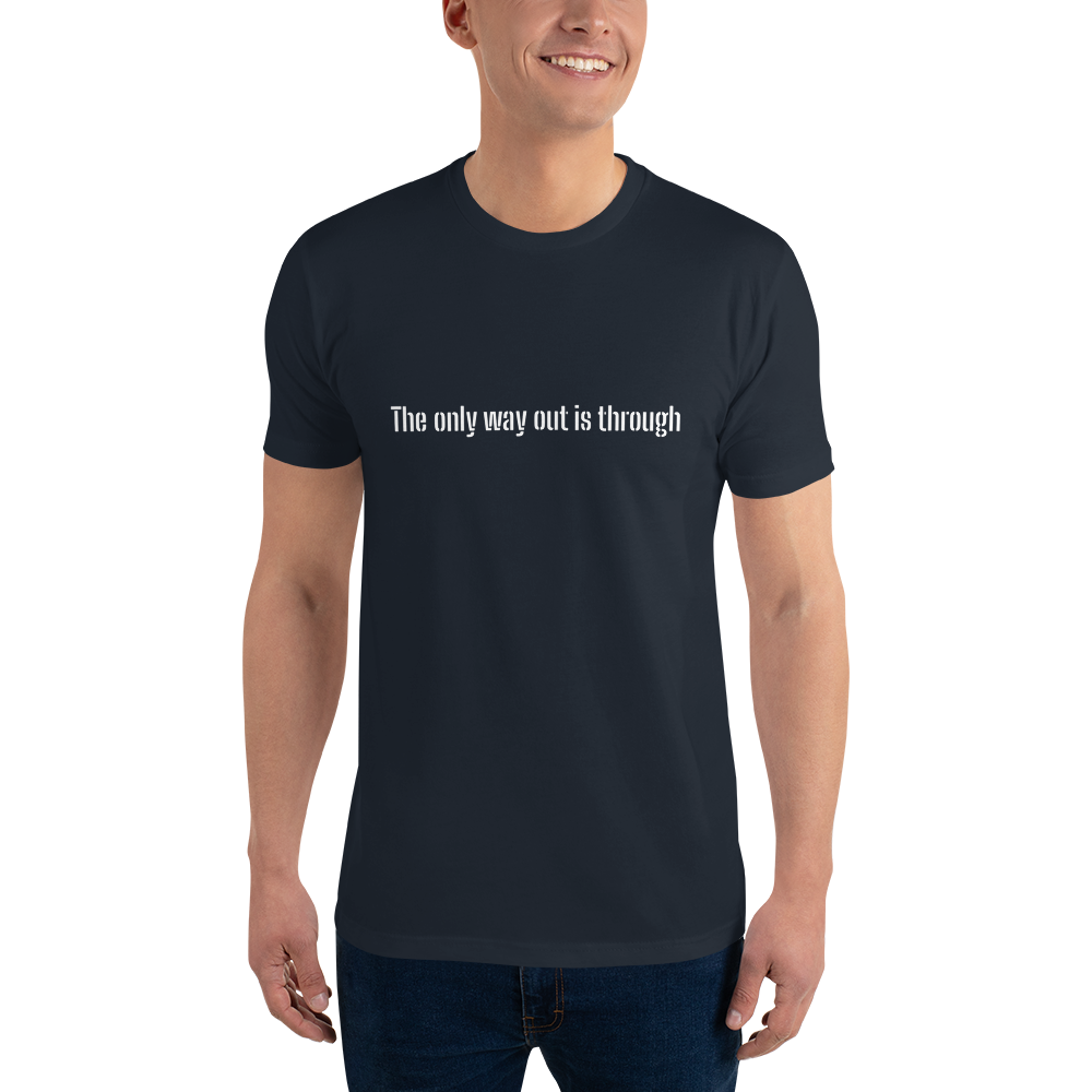 The only way out is through Short Sleeve T-shirt