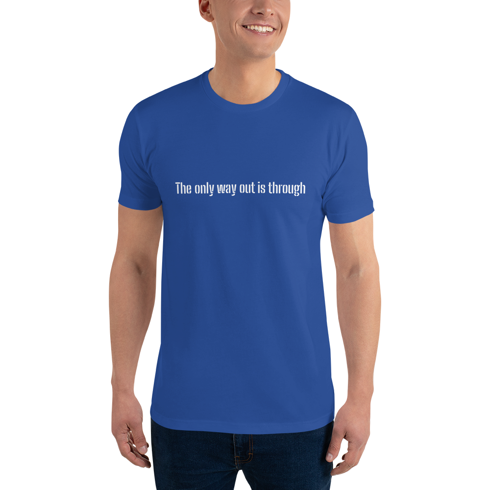 The only way out is through Short Sleeve T-shirt