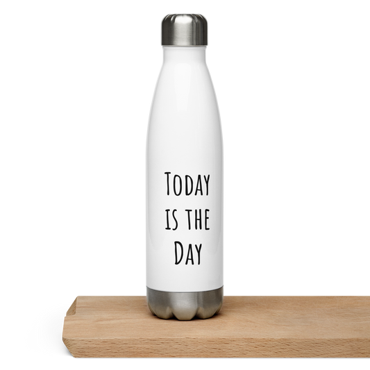 Today is the Day Stainless Steel Water Bottle