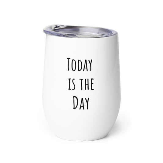 Today is the Day Wine tumbler