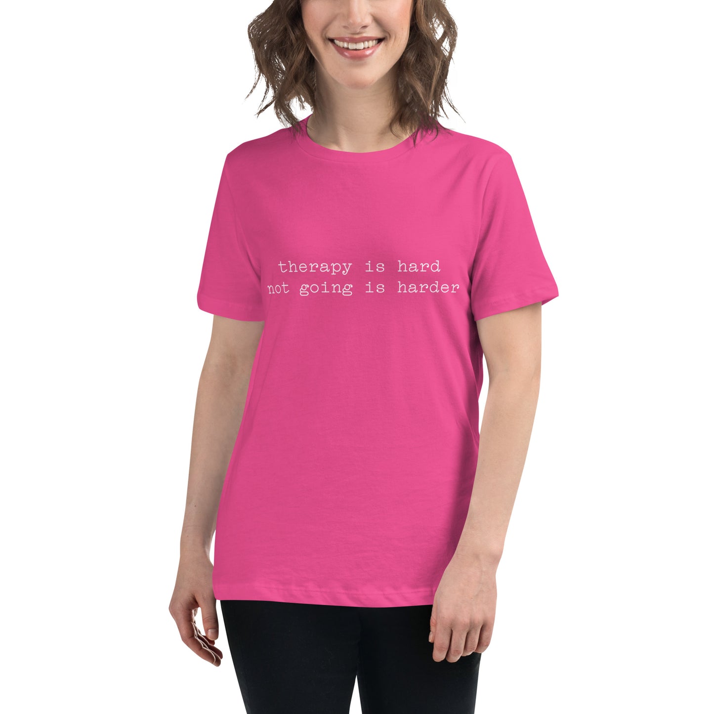 Therapy is Hard Not Going is Harder Women's Relaxed T-Shirt