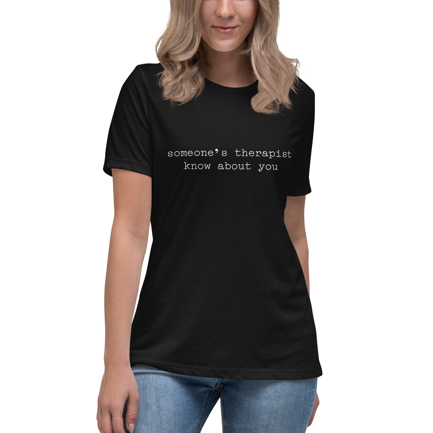 Someone's Therapist Knows About You Women's Relaxed T-Shirt