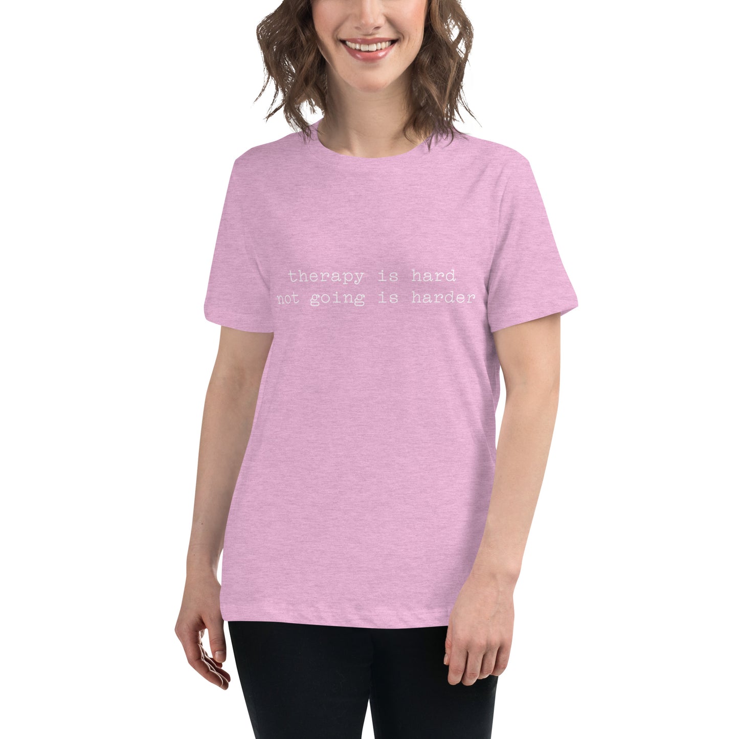 Therapy is Hard Not Going is Harder Women's Relaxed T-Shirt