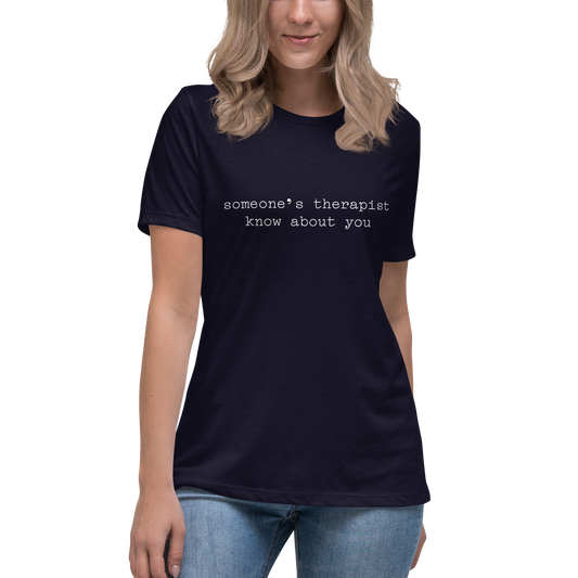 Someone's Therapist Knows About You Women's Relaxed T-Shirt