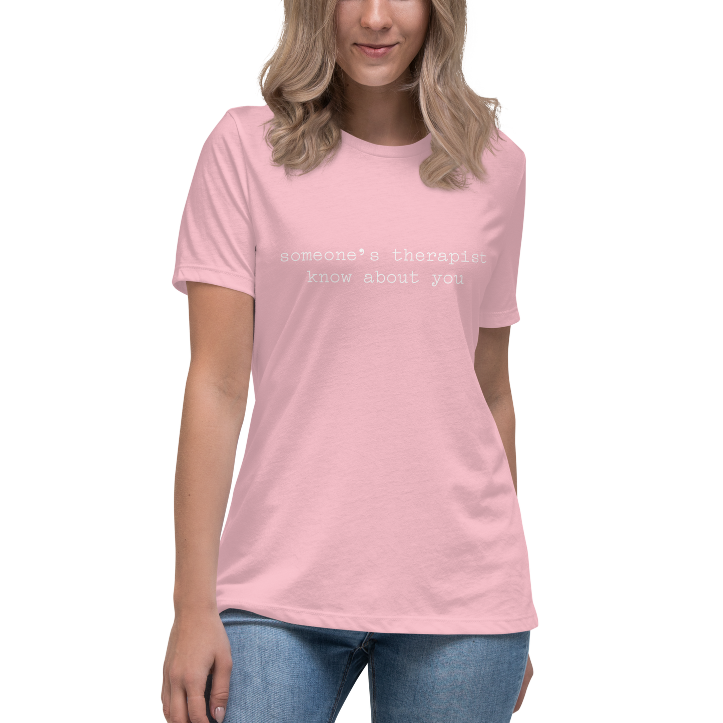 Someone's Therapist Knows About You Women's Relaxed T-Shirt