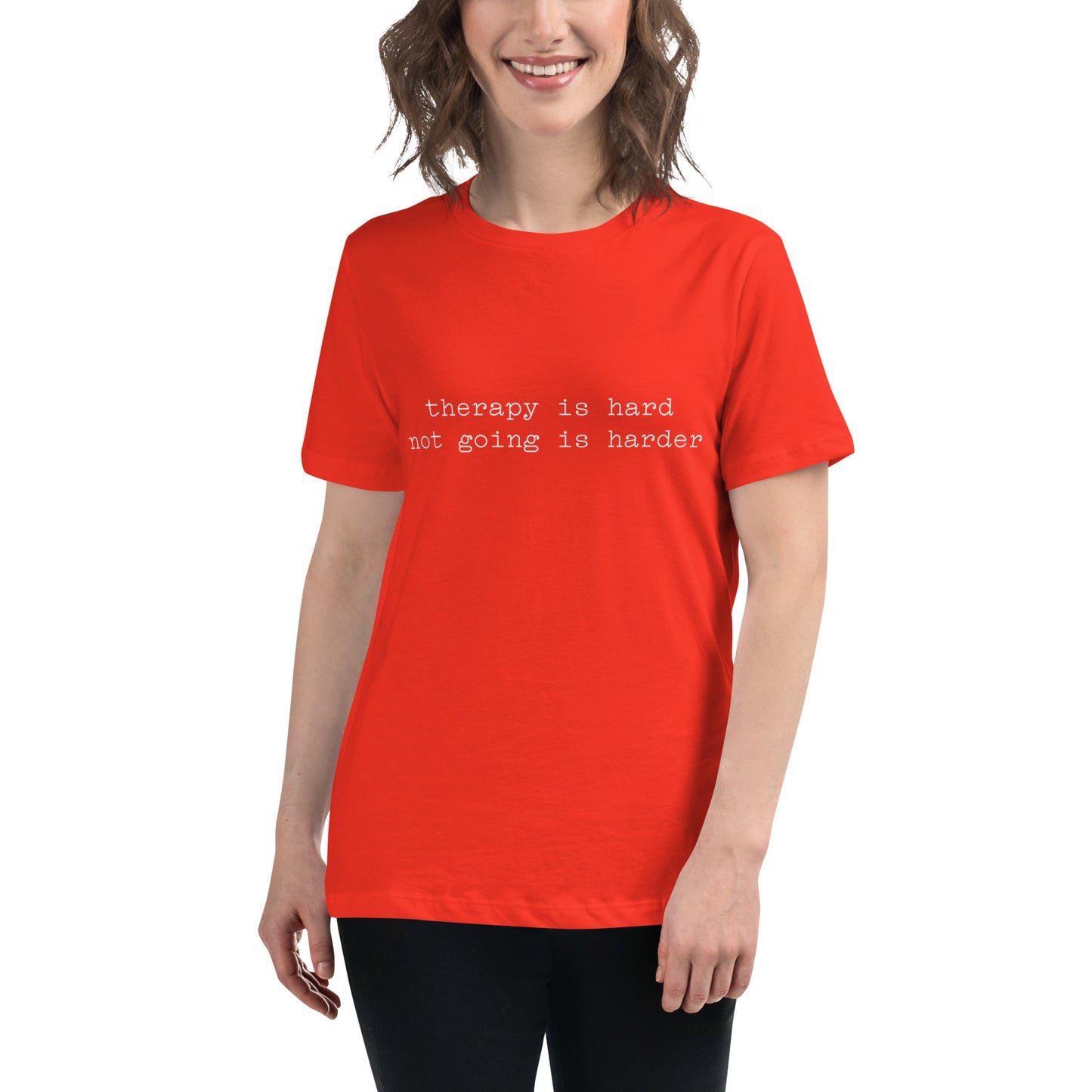 Therapy is Hard Not Going is Harder Women's Relaxed T-Shirt